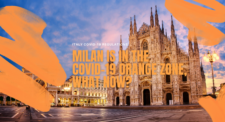 Milan is in the Covid-19 Orange Zone (again), What Now?