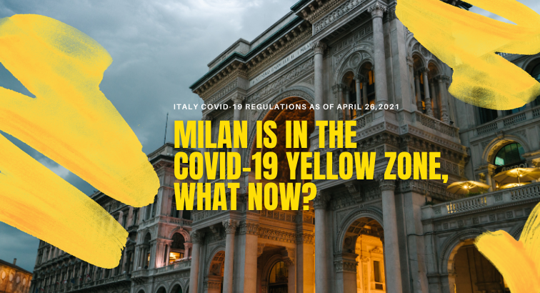 Milan is in the Covid-19 Yellow zone, what now? (Update May 2021)