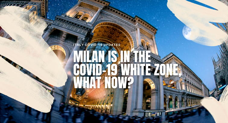 Milan is in the Covid-19 White zone, what now? (Update June 2021)